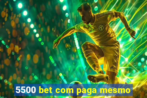 5500 bet com paga mesmo